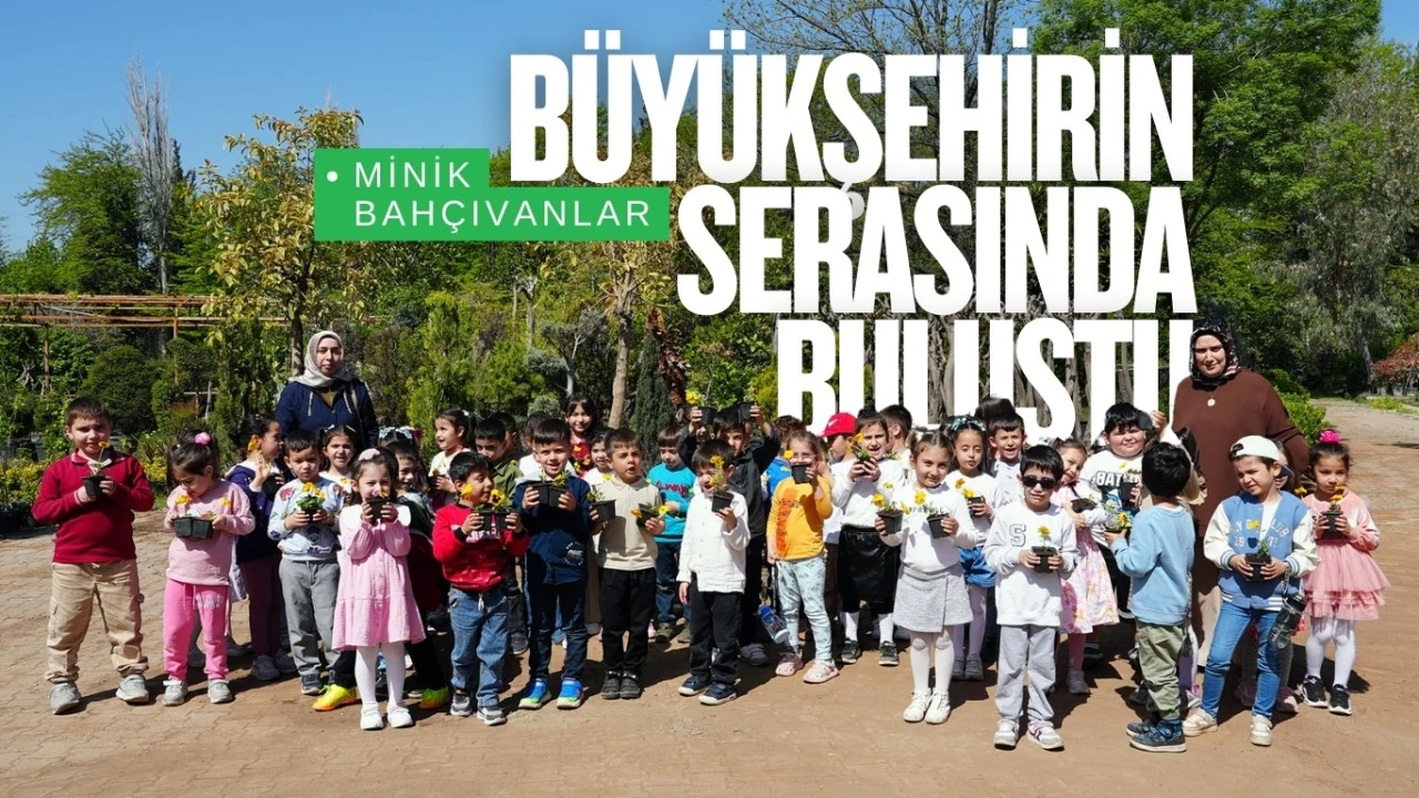 Minik Bahçıvanlar Büyükşehir’in Serasında Buluştu
