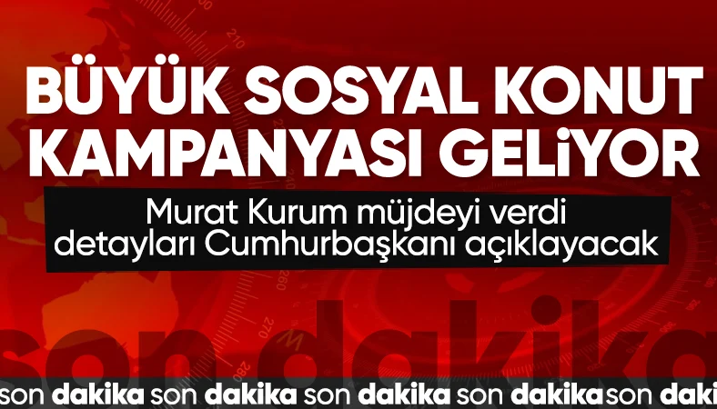Murat Kurum müjdeyi duyurdu: 81 ilde yeni sosyal konut kampanyası yapacağız