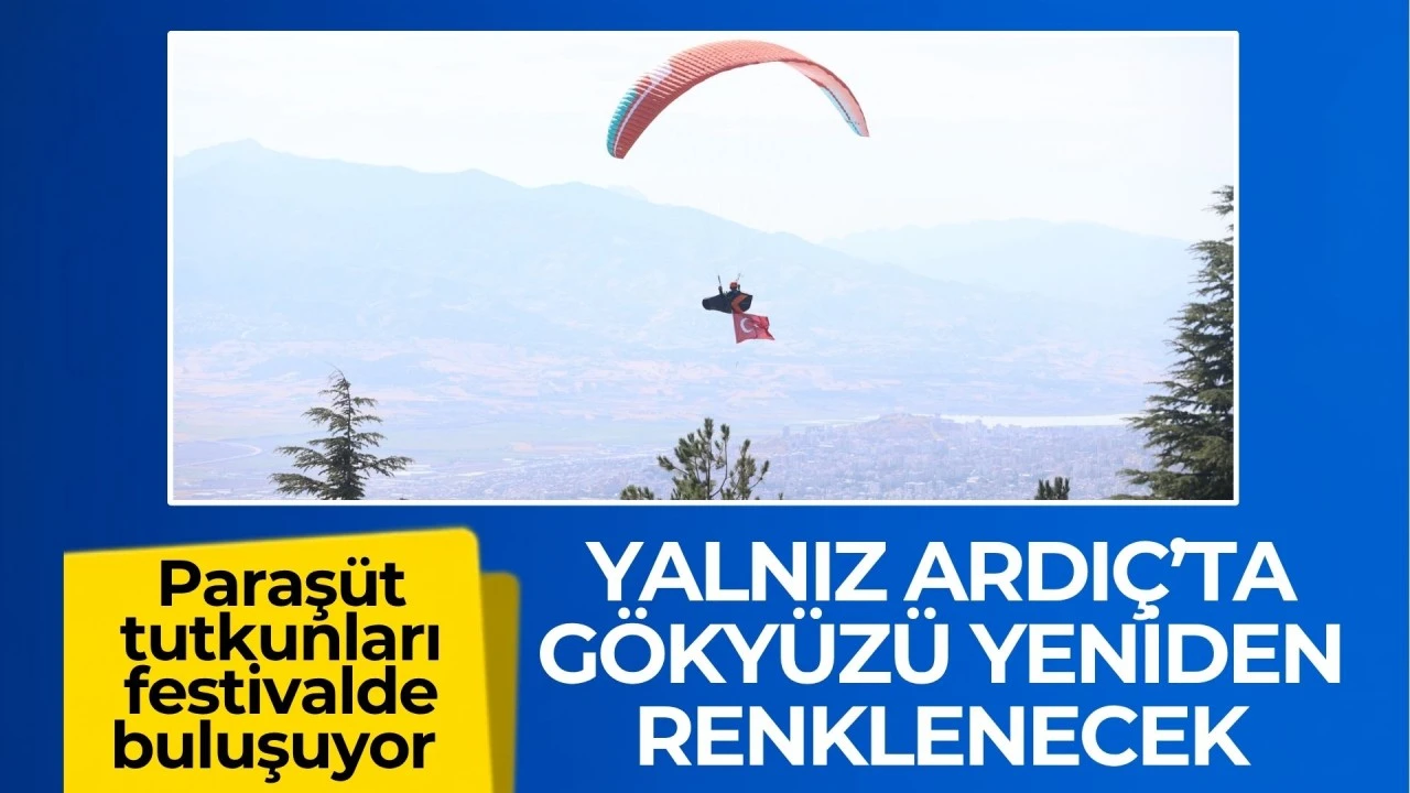 YALNIZ ARDIÇ’TA GÖKYÜZÜ YENİDEN RENKLENECEK