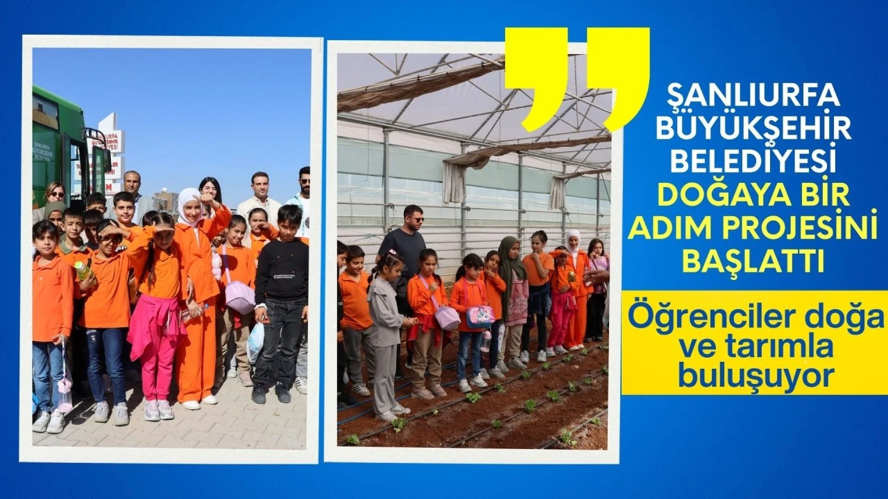 ŞANLIURFA’DA ÖĞRENCİLER DOĞA VE TARIMLA BULUŞUYOR