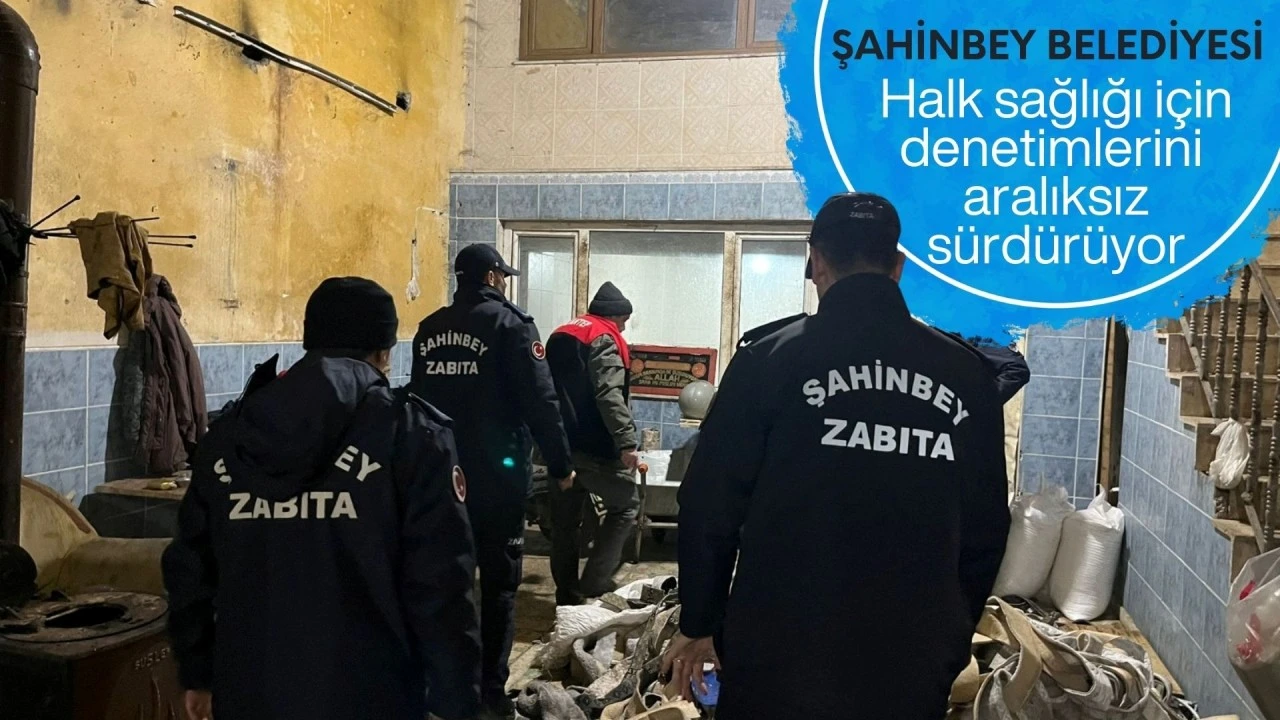 ŞAHİNBEY BELEDİYESİ HALK SAĞLIĞI İÇİN DENETİMLERİNİ ARALIKSIZ SÜRDÜRÜYOR