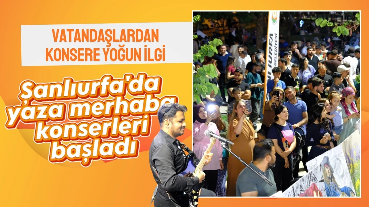 ‘YAZA MERHABA’ KONSERLERİ BAŞLADI