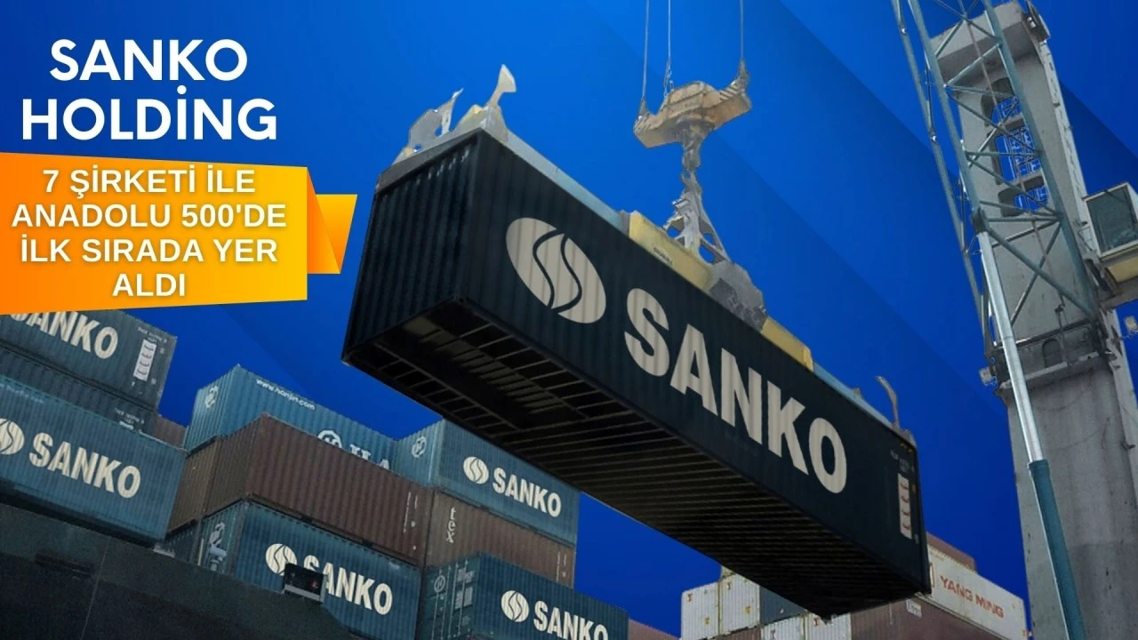 SANKO HOLDİNG, 7 ŞİRKETİ İLE ANADOLU 500’DE İLK SIRADA YER ALDI