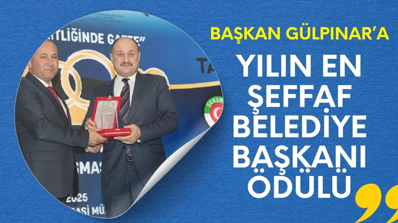 BAŞKAN GÜLPINAR’A “YILIN EN ŞEFFAF BELEDİYE BAŞKANI” ÖDÜLÜ