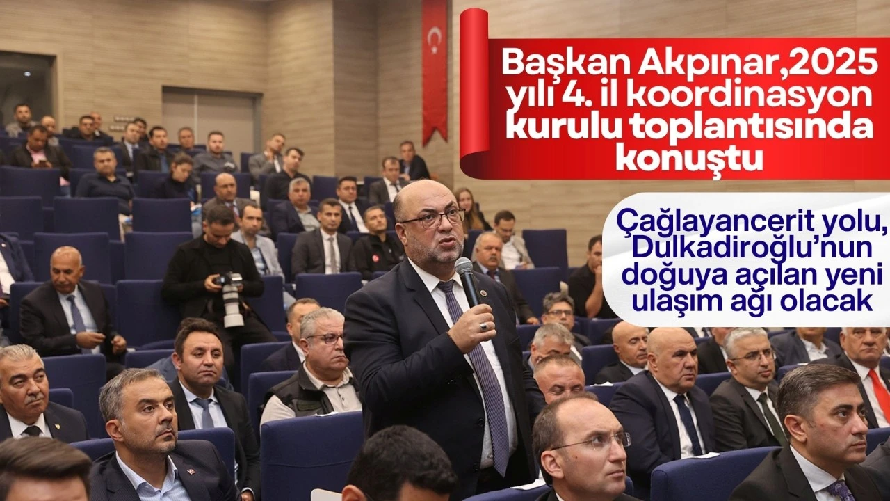 BAŞKAN AKPINAR, 2025 YILI 4. İL KOORDİNASYON KURULU TOPLANTISINDA KONUŞTU