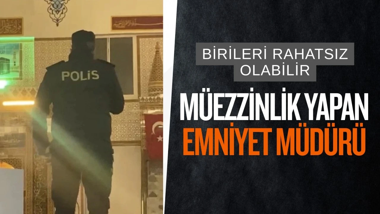 Osmaniye'de namaza giden ilçe emniyet müdürü müezzinlik yaptı