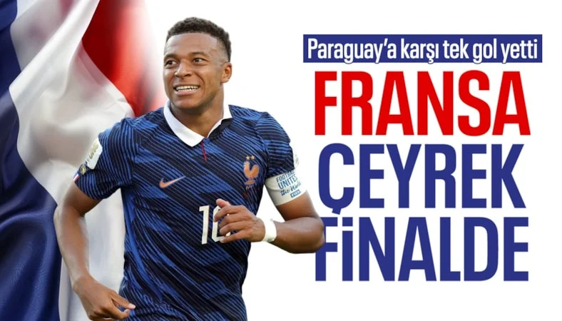Paraguay'ı tek golle geçen Fransa çeyrek finale yükseldi