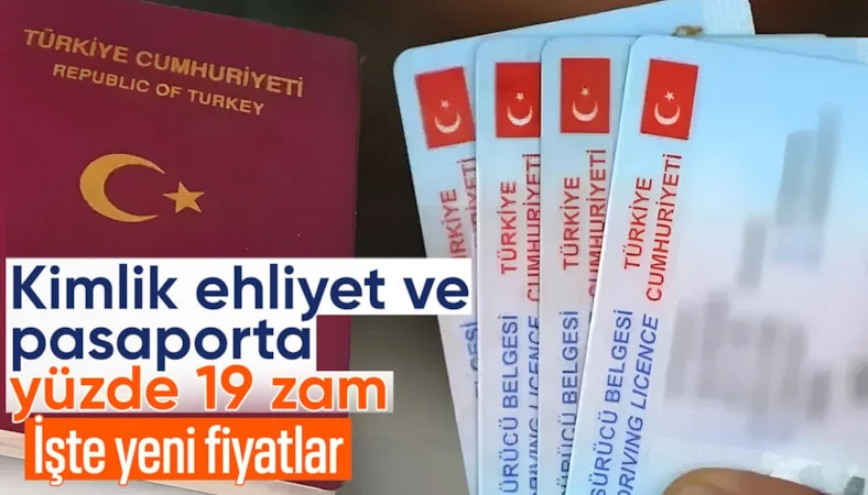 Pasaport, ehliyet, aile c&uuml;zdanı gibi belgelere y&uuml;zde 19 zam