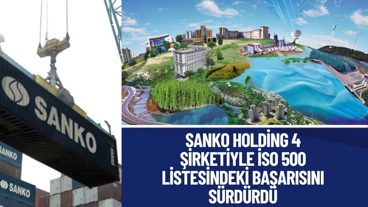 SANKO Holding, dört şirketiyle İSO 500 listesindeki başarısını sürdürdü