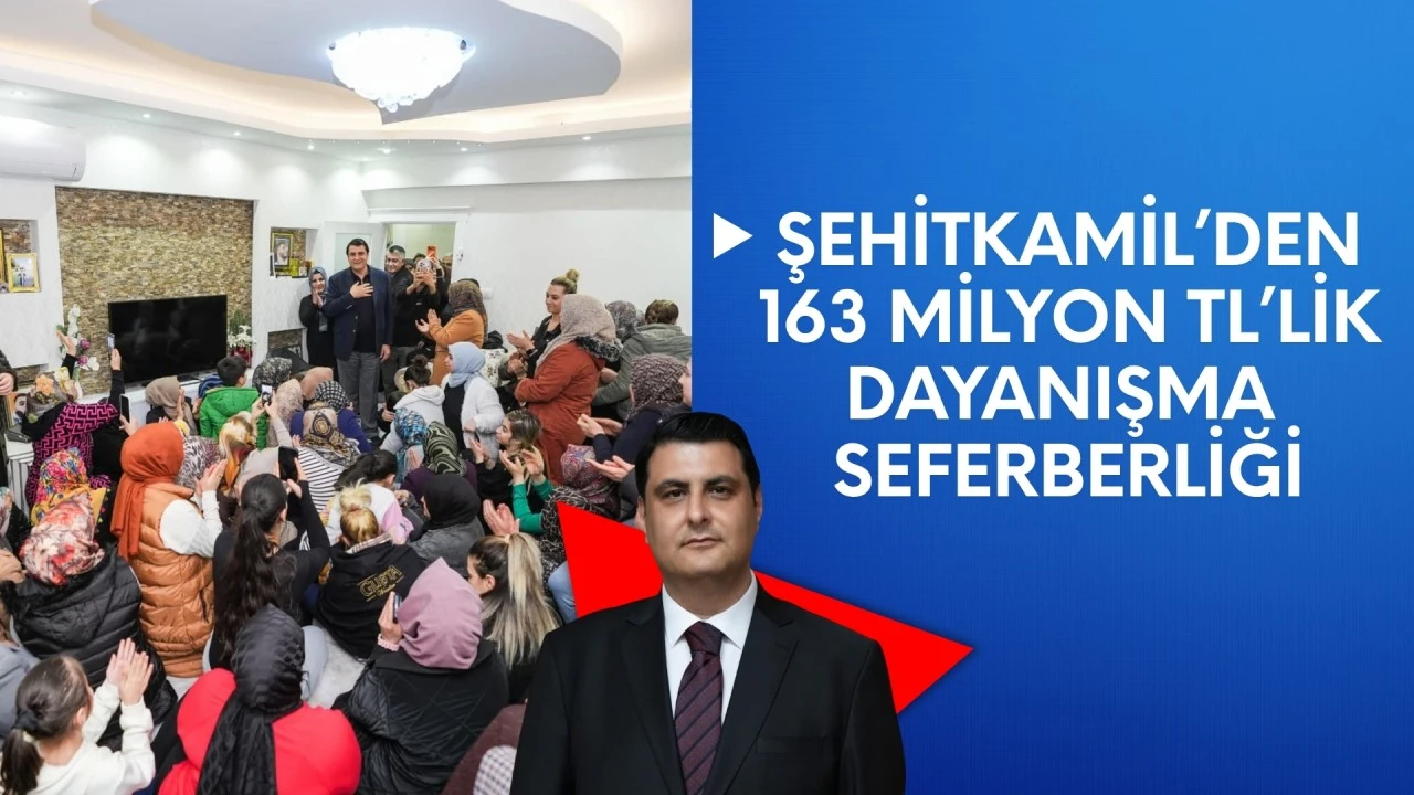Şehitkamil’den 163 milyon TL’lik dayanışma seferberliği