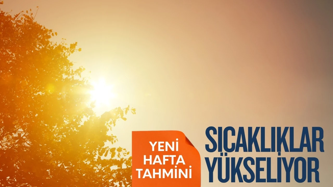 Sıcaklıklar yeni haftada mevsim normallerinin üzerinde seyredecek