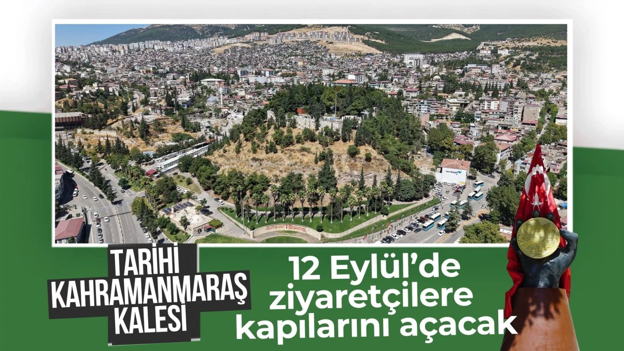 Tarihi Kahramanmaraş Kalesi, 12 Eylül’de Ziyaretçilerine Kapılarını Açacak