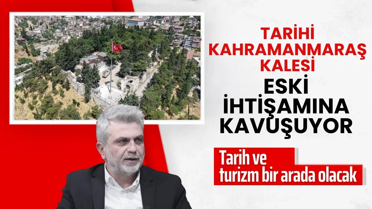 Tarihi Kahramanmaraş Kalesi Eski İhtişamına Kavuşuyor
