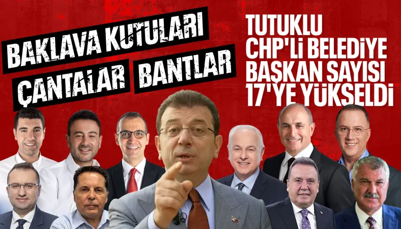 Tutuklu CHP'li belediye başkanı sayısı 17 oldu