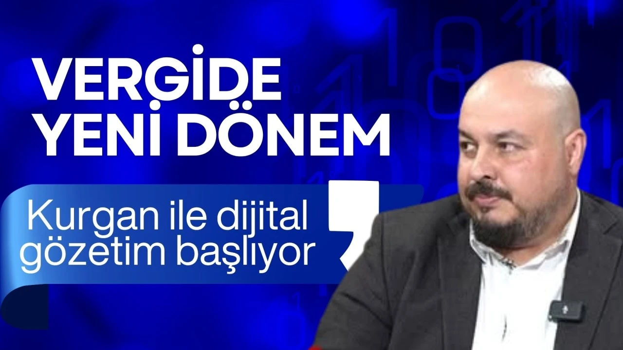 Vergide Yeni Dönem: KURGAN ile Dijital Gözetim Başlıyor