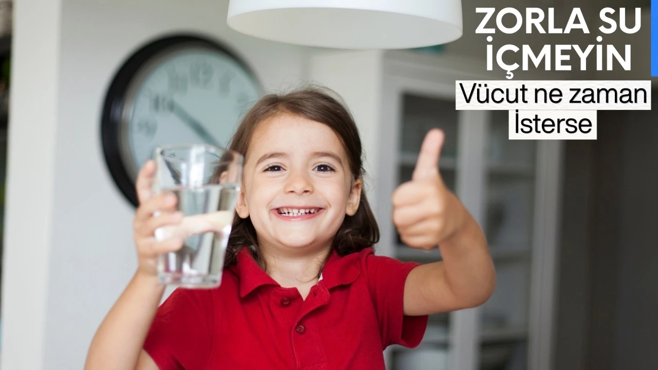 Zorla su i&ccedil;meyin: V&uuml;cut ne zaman isterse