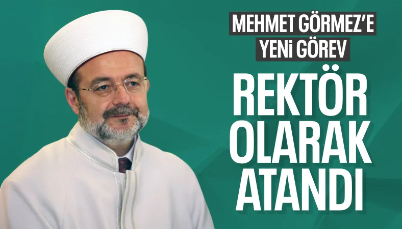 9 üniversiteye rektör atandı: Mehmet Görmez'e yeni görev