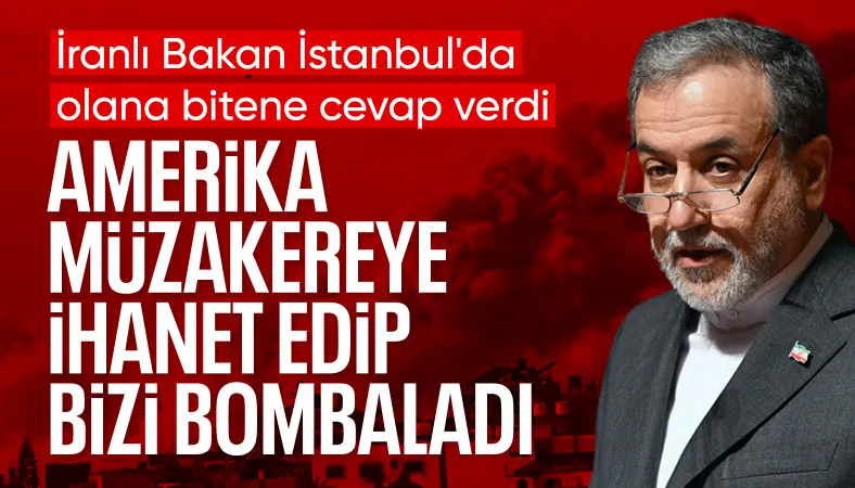 Abbas Arakçi: Tüm tehlikeli sonuçlardan ABD sorumludur