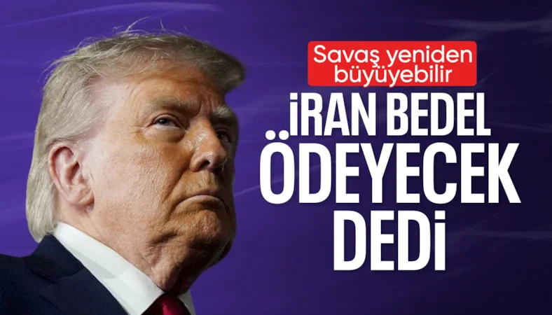 ABD Başkanı Trump: İran müzakere konusunda geç kaldı, bunun bedelini ödeyecekler