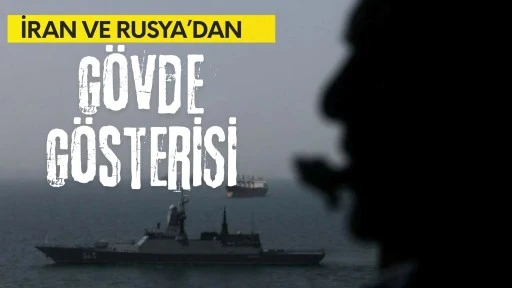 ABD bu işe ne diyecek? İran ve Rusya'dan g&ouml;vde g&ouml;sterisi