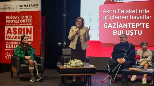 Asrın felaketinde g&uuml;&ccedil;lenen hayatlar Gaziantep&rsquo;te buluştu