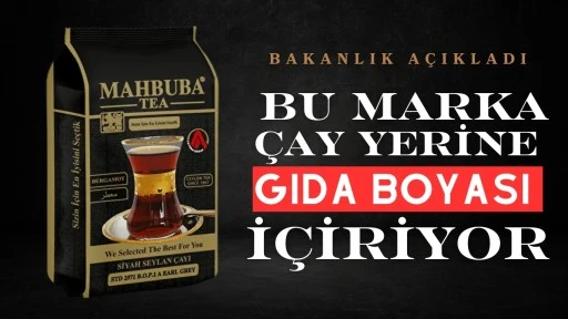 Bakanlık açıkladı! Bu marka çay yerine gıda boyası içiriyor