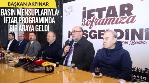 Başkan Akpınar, Basın Mensuplarıyla İftar Programında Bir Araya Geldi!