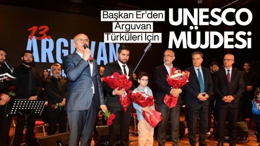 Başkan Er&rsquo;den Arguvan t&uuml;rk&uuml;lerine UNESCO m&uuml;jdesi