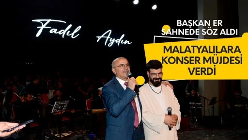 Başkan Er&rsquo;den Malatyalılara konser m&uuml;jdesi