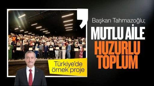 BAŞKAN TAHMAZOĞLU “MUTLU AİLE HUZURLU TOPLUM”