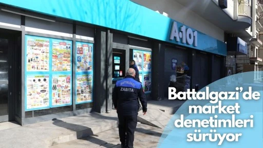 Battalgazi&rsquo;de market denetimleri s&uuml;r&uuml;yor