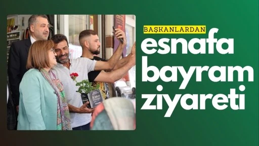 Bayramda Gönül Seferberliği: Başkanlardan Esnafa Bayram Ziyareti