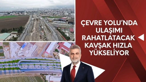 Çevre Yolu’nda Ulaşımı Rahatlatacak Kavşak Hızla Yükseliyor
