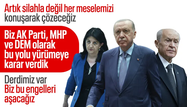 Cumhurbaşkanı Erdoğan: AK Parti, MHP ve DEM, yolda beraber yürümeye karar verdik