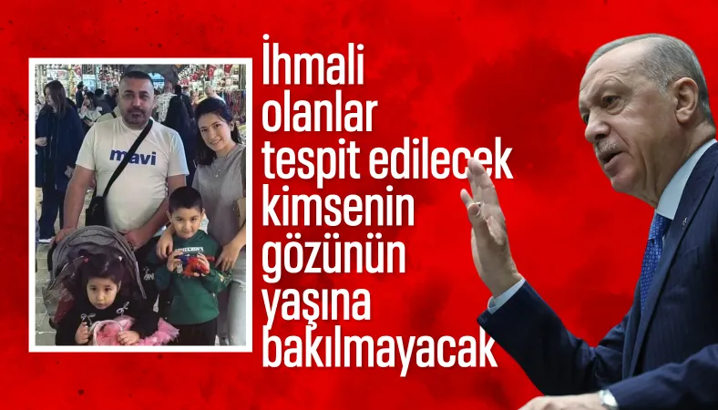 Cumhurbaşkanı Erdoğan'dan 'Böcek Ailesi' mesajı: Kimsenin gözünün yaşına bakılmayacak