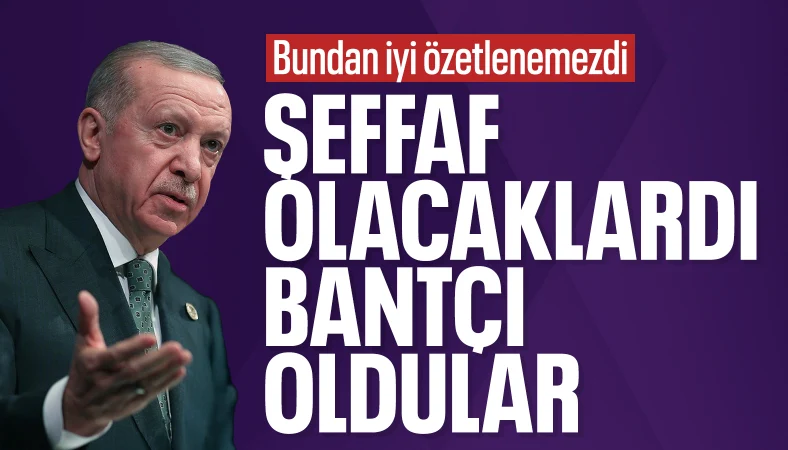 Cumhurbaşkanı Erdoğan'dan CHP'ye: Bantçı olup çıktılar