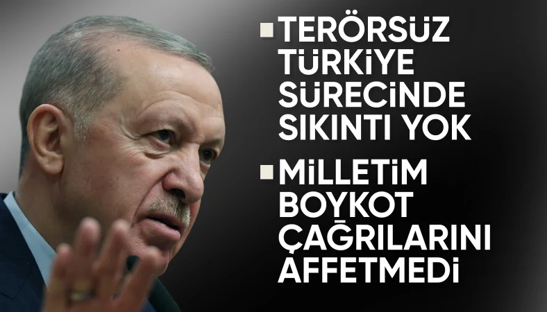 Cumhurbaşkanı Erdoğan'dan &quot;boykot&quot; ve &quot;terörsüz Türkiye&quot; mesajı
