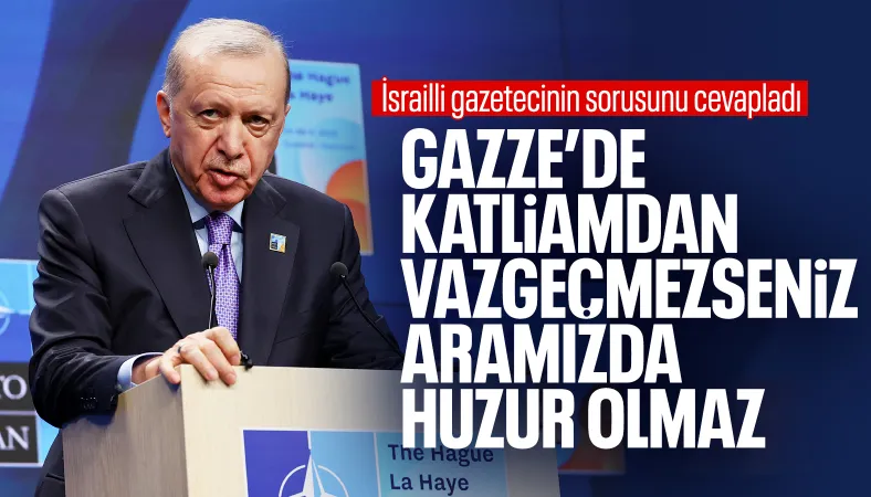 Cumhurbaşkanı Erdoğan İsrailli gazetecinin sorusunu yanıtladı