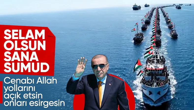 Cumhurbaşkanı Erdoğan: Sumud Filosu'nun umut yolcularına selamlarımızı yolluyoruz