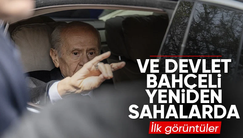Devlet Bahçeli'den aylar sonra ilk görüntüler