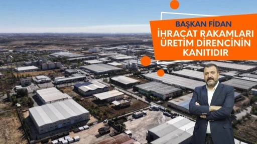 Diyarbakır OSB Başkanı Mustafa Fidan: İhracat rakamları üretim direncinin kanıtıdır