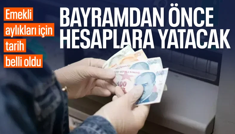 Emeklilerin maaş ödemeleri 4 Haziran'da yapılacak