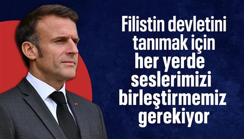 Emmanuel Macron'dan çağrı: Filistin devletini tanımak için seslerimizi birleştirmeliyiz
