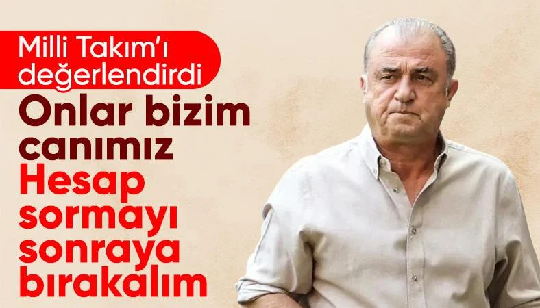 Fatih Terim'den A Milli Takım a&ccedil;ıklaması: Hesap sormayı turnuvadan sonraya bırakalım