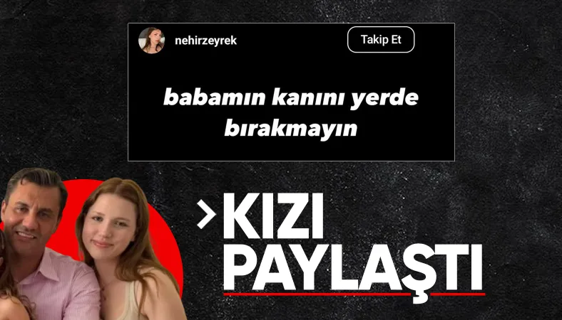Ferdi Zeyrek'in kızından dikkat çeken paylaşım
