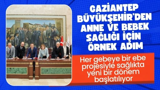 Gaziantep B&uuml;y&uuml;kşehir&rsquo;den anne ve bebek sağlığı i&ccedil;in &ouml;rnek adım