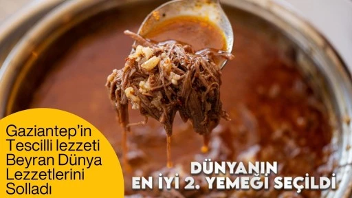 Gaziantep'in tescilli lezzeti beyran d&uuml;nya lezzetlerini solladı! D&uuml;nyanın en iyi 2'inci yemeği se&ccedil;ildi