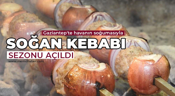 Gaziantep'te havanın soğumasıyla soğan kebabı sezonu a&ccedil;ıldı 