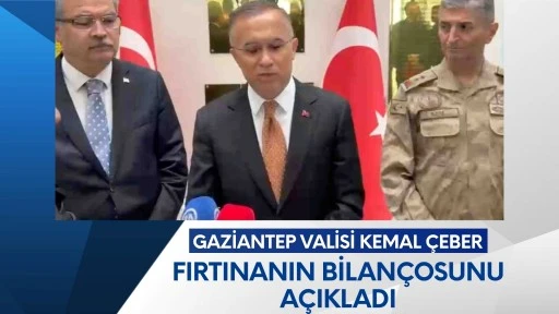 Gaziantep Valisi Kemal &Ccedil;eber Fırtınanın Bilan&ccedil;osunu A&ccedil;ıkladı!