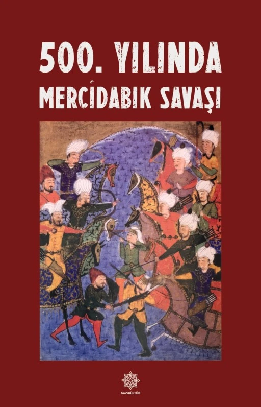 Gazikültür, "500. Yılında Mercidabık Savaşı" adlı yayını okuyucuyla buluşturdu